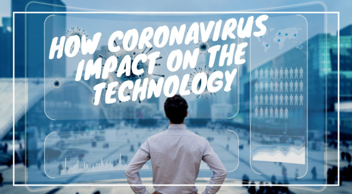 Coronavirus has Impacted on the Technology