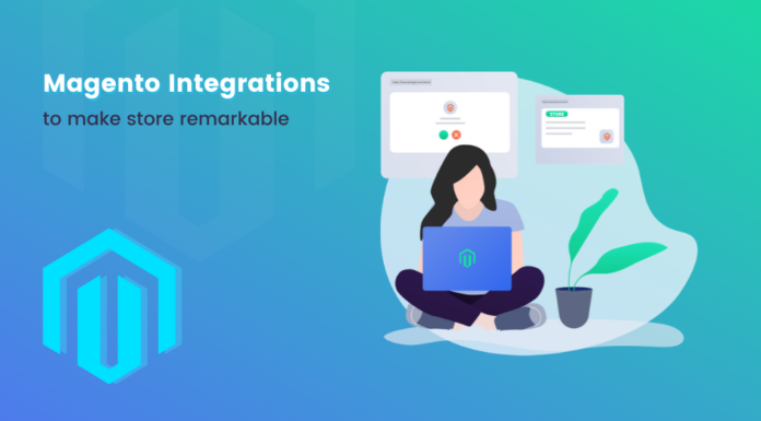 Magento integrations to make store remarkable