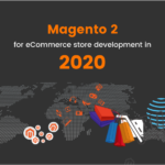 Magento 2 for eCommerce store development in 2020